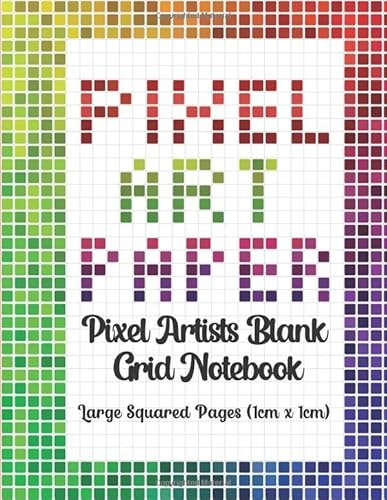 Pixel Art Paper Drawing Sketch Notebook: Design your own pixel art blank 1cm square grids