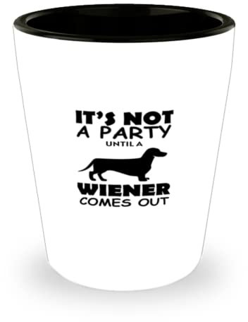 Schnapsglas Party Lustig It's Not A Party Until A Wiener Dackel