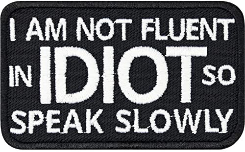 Heavy Metal Aufnäher/Aufbügler I am not fluent in IDIOT, so speak slowly Biker Patch Spaß Aufkleber zum annähen/aufbügeln | Applikation für alle Stoffe | 75x45mm