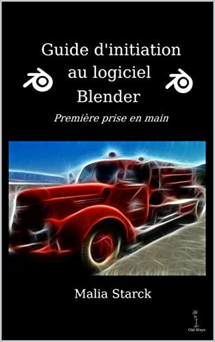 Guide d'initiation au logiciel Blender: Première prise en main