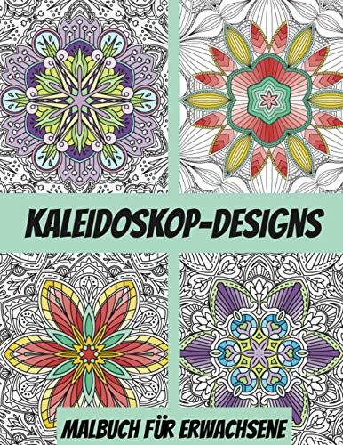 Kaleidoskop-Designs Malbuch für Erwachsene: Entspannungs-Malbuch für Erwachsene