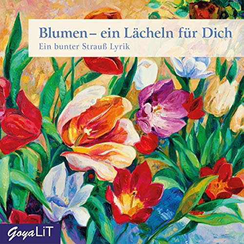 Blumen - ein Lächeln für Dich: Ein bunter Strauß Lyrik