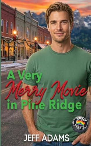 A Very Merry Movie in Pine Ridge: An Opposites Attract M/M Holiday Romance (Hockey Hearts)