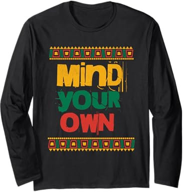 Africa Black History Afrocentric Mind Your Own Long Sleeve T-Shirt