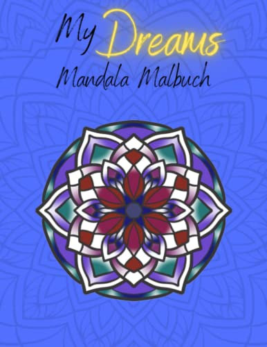 My Dreams Mandala Malbuch für Kinder 100 Mandalas zum Entspannen, fördern der Kreativität und zum Stressabbau