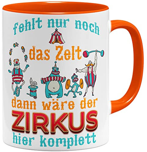 OM3® lustige Circus Tasse mit Spruch - Fehlt nur noch das Zelt, dann wäre der Zirkus Hier komplett | Keramik Becher | 11oz 325ml | Beidseitig Bedruckt | Orange