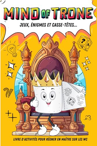Mind of Trone: Jeux de Toilette-Livre d'Activités pour Régner en Maître sur les WC -Énigmes,Logique et Casse-Têtes pour Ados 12-17 ans