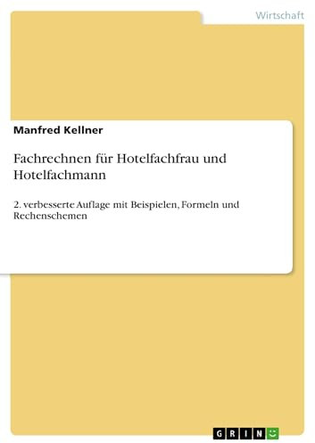 Fachrechnen für Hotelfachfrau und Hotelfachmann: 2. verbesserte Auflage mit Beispielen, Formeln und Rechenschemen