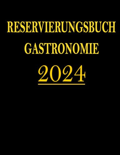 Reservierungsbuch 2024 Gastronomie: A4 übersichtlicher Kalender - 366 Tage Tagesplaner 1 Tag = 1 Seite Sonntag bis Samstag Planer für Bars, Cafés, Restaurants und Pensionen