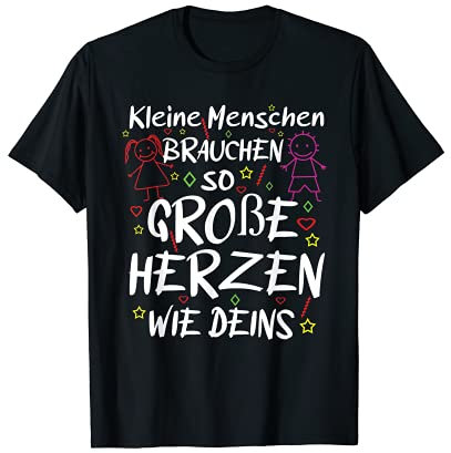 Erzieher Kleine Menschen brauchen so große Herzen wie deins T-Shirt