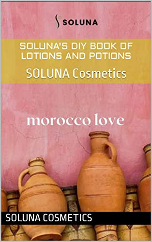SOLUNA's DIY Book of Lotions and Potions: SOLUNA Cosmetics (English Edition)