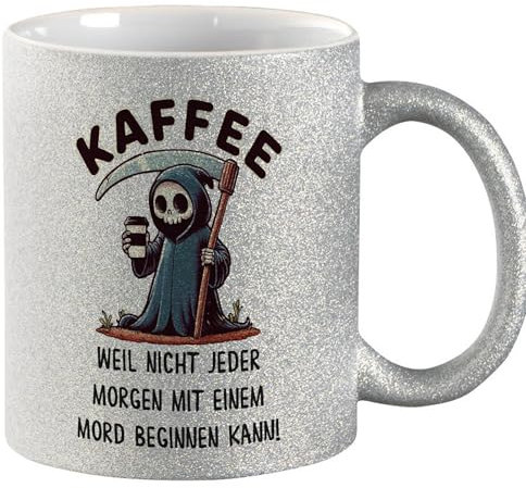 Huuraa Glitzer Tasse Kaffee weil morgens keinen Mord Sensenmann Geschenk 330ml Silber Kaffee weil morgens keinen Mord Präsent
