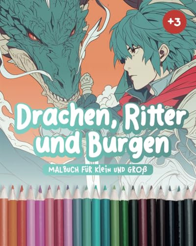 Drachen, Ritter und Burgen: Das perfekte Malbuch für Ritter, Drachen und Burgen Fans