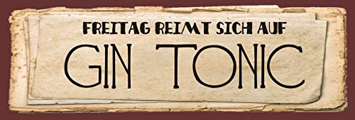 Metallschild  Freitag reimt sich auf GIN-TONIC  / Metallschild/Blechschild/Dekoschild/Wandschild/wetterfest/Innenbereich/Außenbereich/Motivation/Vintage