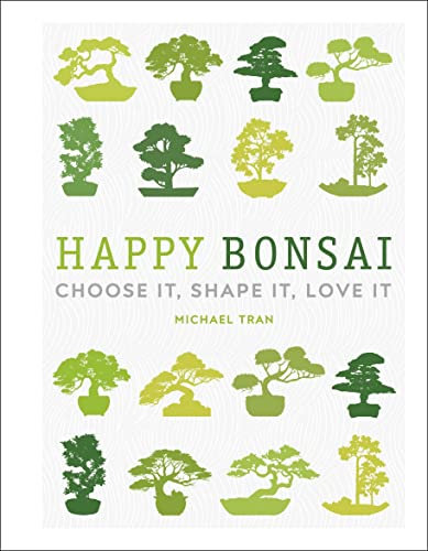 Happy Bonsai: Choose It, Shape It, Love It (Dk) (English Edition)
