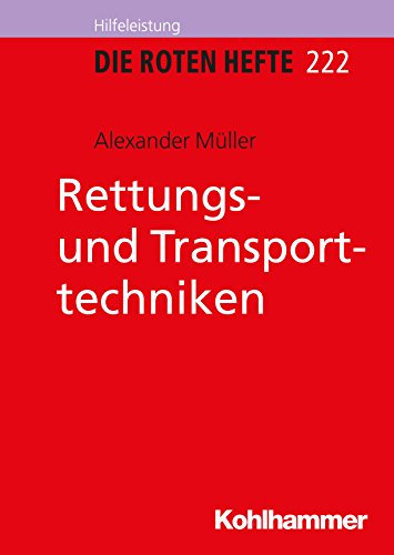 Rettungs- und Transporttechniken (Die Roten Hefte /Ausbildung kompakt 222)