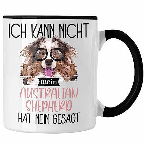 Trendation - Australian Shepherd Besitzer Tasse Geschenk Lustiger Spruch Geschenkidee Ich Kann Nicht Mein Australian Shepherd Hat Nein Gesagt (Schwarz)