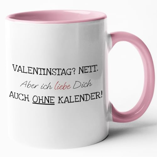 Tassenteam Spruchtasse „Valentinstag? Nett. Aber ich liebe dich auch ohne Kalender!“ – lustige Valentinstags Tasse – Liebestasse für ihn & sie – Geschenkidee Partner (rosa)