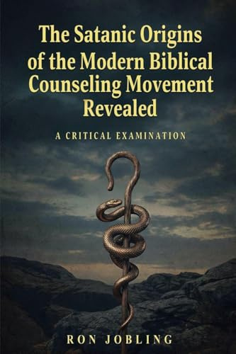 The Satanic Origins of the Modern Biblical Counseling Movement Revealed