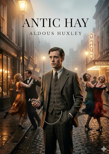 Antic Hay: by Aldous Huxley