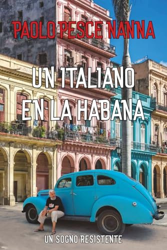 Un italiano en La Habana: Un sogno resistente