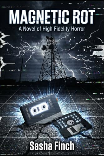 Magnetic Rot: A Novel of High-Fidelity Horror
