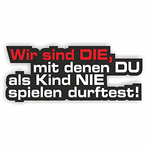 folien-zentrum - Wir Sind Die, Mit Denen Du 13,5 x 5,5 cm - hochwertiger Aufkleber Auto Tuning - OEM & JDM Auto Sticker - Lustige Aufkleber - Stickerbomb - Autoaufkleber - Made in Germany 440 (1)