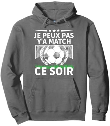 Je Peux Pas Y'A Match Ce Soir Foot Humour Joueurs De Foot Sweat à Capuche