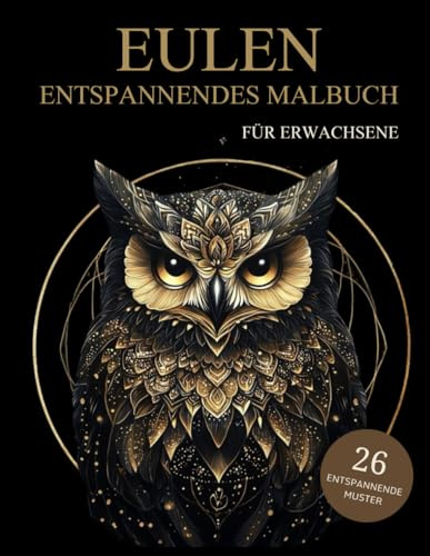 Eulen Malbuch Für Erwachsene: Eulen Muster zum Ausmalen – Stressabbau & Entspannung