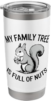 My Family Tree is Full of Nuts - Funny Squirrel Genealogy Stainless Steel Insulated Tumbler