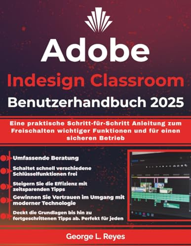 Adobe Indesign Classroom Benutzerhandbuch 2025: Eine praktische Schritt-für-Schritt Anleitung zum Freischalten wichtiger Funktionen und für einen sicheren Betrieb