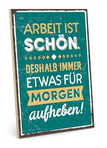 TypeStoff Holzschild mit Spruch – ARBEIT IST SCHÖN – im Vintage-Look mit Zitat als Geschenk und Dekoration - HS-00625