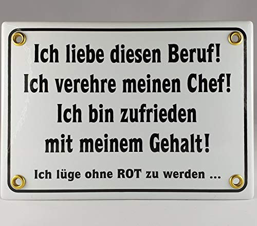 A.G.S. Emaille Schild Handarbeit Nr.6 - Ich Liebe diesen Beruf, ich verehre Meinen Chef, ich Bin zufrieden mit Meinem Gehalt, ich lüge ohne rot zu Werden