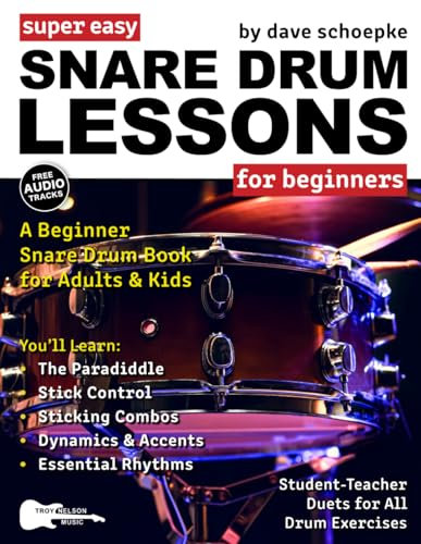 Super Easy Snare Drum Lessons for Beginners: A Beginner Snare Drum Book for Adults and Kids—Includes Student-Teacher Drum Duets for All Exercises (Large Print Letter Notes Sheet Music)