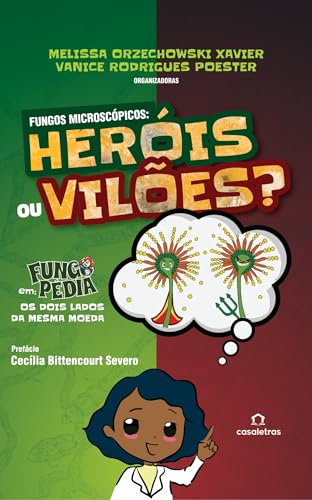 Fungos Microscópicos: Heróis ou Vilões: Fungopédia em: os dois lados da mesma moeda (Portuguese Edition)