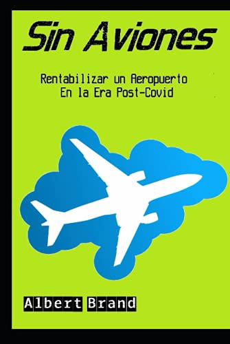 Sin Aviones: Rentabilizar un Aeropuerto en la era Post-Covid