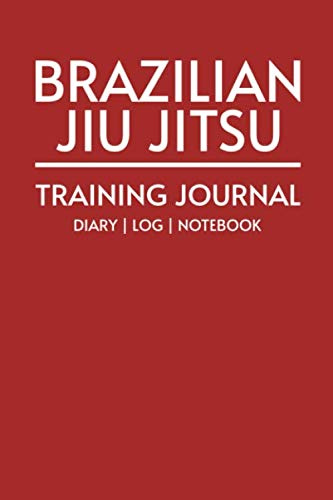 Brazilian Jiu Jitsu Training Journal Diary Log Notebook: Take your BJJ game to the next level (BJJ Journals, Band 4)