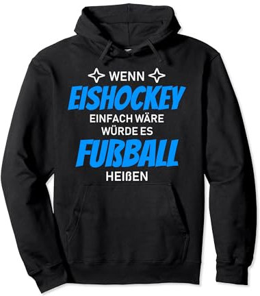Wenn Eishockey einfach wäre würde es Fußball heißen Pullover Hoodie