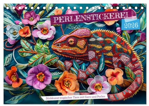 Perlenstickerei - Stickkunst tropischer Tiere mit Garn und Perlen (Tischkalender 2026 DIN A5 quer), CALVENDO Monatskalender: Kreative Stickkunst: ... und glitzernden Perlen (CALVENDO Kunst)