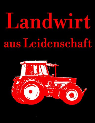 Landwirt aus Leidenschaft: Jahreskalender 2021 Kalender A4 Notizbuch mit einem roten Traktor für einen Landwirt in der Landwirtschaft