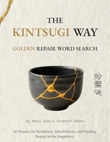 The Kintsugi Way: Golden Repair Word Search: A Large Print Puzzle Book Exploring the Japanese Art of Mending with Gold | A Relaxing Brain Game & ... Philosophy (The Kintsugi Mindset Series)