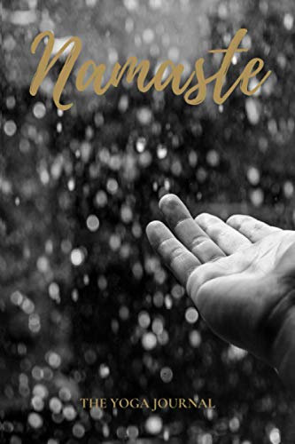 The Yoga Journal Namaste: Guided Personal Yoga Practice log book with motivational quotes & poses | Tracker for lessons, asana, postures & routine | ... | For all Yoga practices: Hatha, Vinyasa...