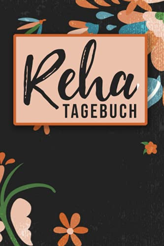 Reha Tagebuch: Rehatagebuch zum Eintragen | Therapieplan und Tagebuch inkl. Packliste für den Reha-Aufenthalt | Halte deine Eindrücke und Erlebnisse ... für Mutter-Kind-Kur oder Vater-Kind-Kur