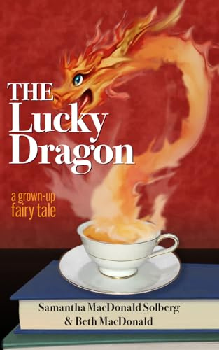 The Lucky Dragon: a grown-up fairy tale