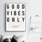 AWKFHF Minimalistische Schwarz-Weiß-Motivationszitate Brief Good Vibes Only Leinwand Bilder Kein Rahmen Malerei Poster Kunstdruck Wohnzimmer Schlafzimmer Wand Deko (50X70CM,ohne Rahmen)
