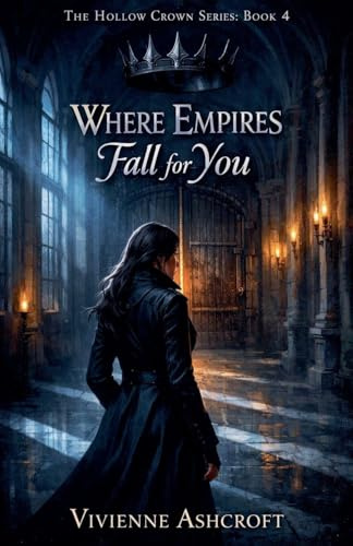 Where Empires Fall for You (Hollow Crown, Band 4)