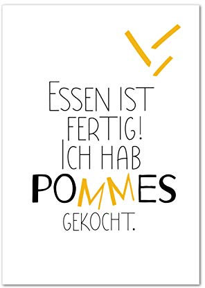 Poster, Kunstdruck, Bild, Küchenbild, Vegan, Pommes, Sprüche, Essen ist fertig. Hab Pommes gekocht! OHNE RAHMEN
