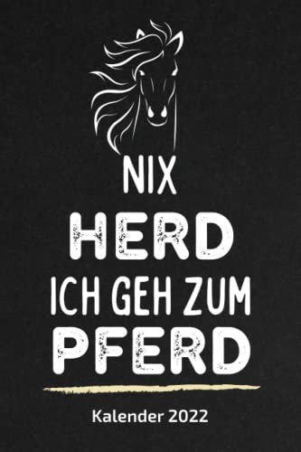 Nix Herd ich geh zum Pferd - kalender 2022: Wochenplaner 1 Woche auf 2 Seiten - Buchkalender Geschenk Für pferde Reiterin mädchen zu Weihnachten