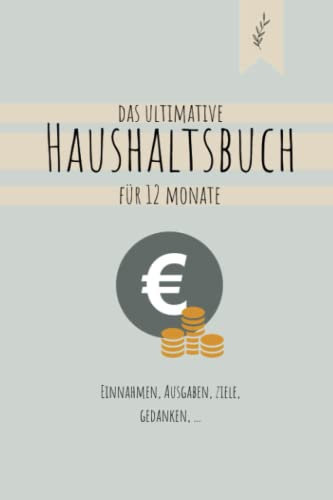 Das ultimative Haushaltsbuch für 12 Monate | 6 Seite pro Monat | DIN A5 Format | Softcover | Sparplaner