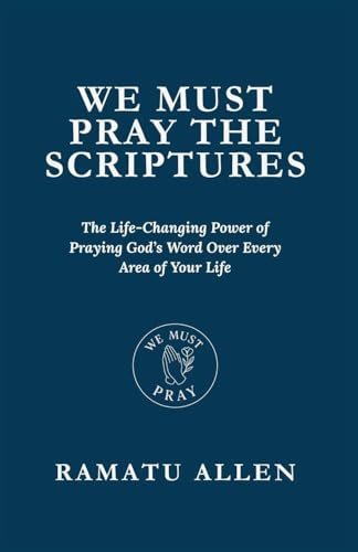WE MUST PRAY THE SCRIPTURES